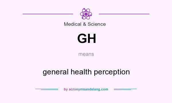 What does GH mean? It stands for general health perception