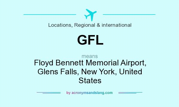 What does GFL mean? It stands for Floyd Bennett Memorial Airport, Glens Falls, New York, United States
