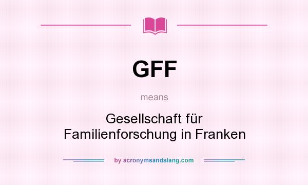 What does GFF mean? It stands for Gesellschaft für Familienforschung in Franken