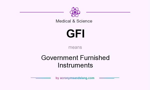 What does GFI mean? It stands for Government Furnished Instruments