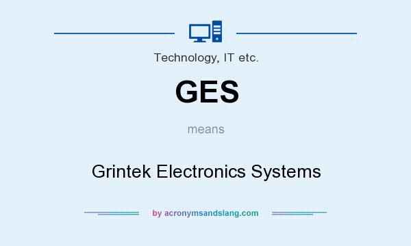 What does GES mean? It stands for Grintek Electronics Systems