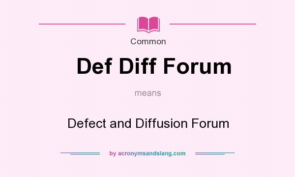 What does Def Diff Forum mean? It stands for Defect and Diffusion Forum