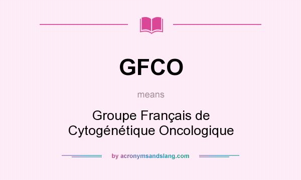 What does GFCO mean? It stands for Groupe Français de Cytogénétique Oncologique