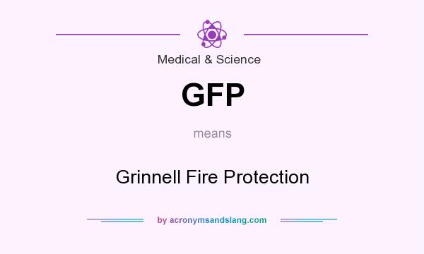 What does GFP mean? It stands for Grinnell Fire Protection