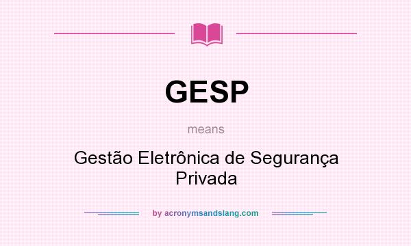 What does GESP mean? It stands for Gestão Eletrônica de Segurança Privada