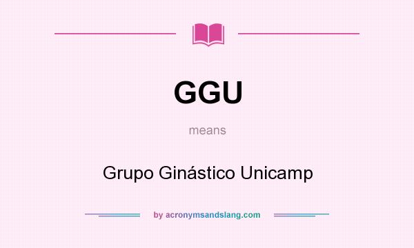 What does GGU mean? It stands for Grupo Ginástico Unicamp