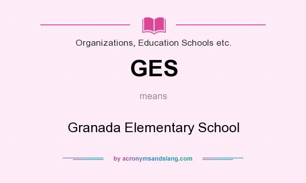 What does GES mean? It stands for Granada Elementary School