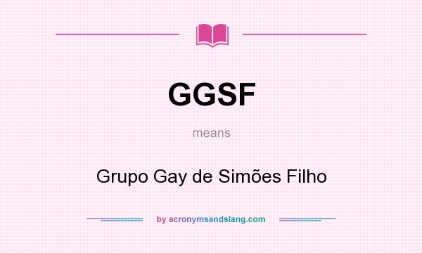 What does GGSF mean? It stands for Grupo Gay de Simões Filho