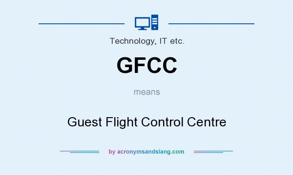 What does GFCC mean? It stands for Guest Flight Control Centre