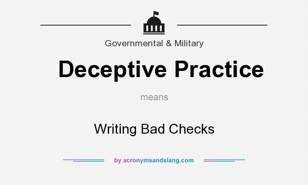 What does Deceptive Practice mean? It stands for Writing Bad Checks