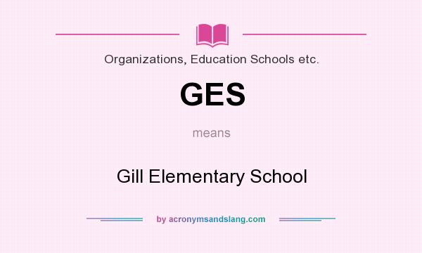 What does GES mean? It stands for Gill Elementary School