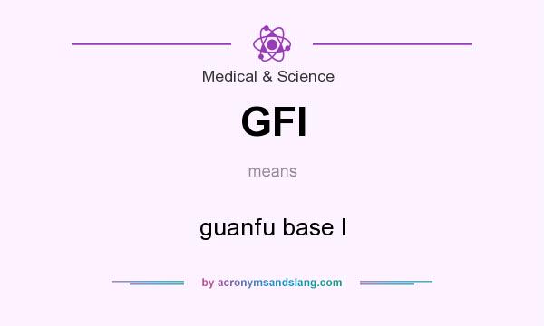 What does GFI mean? It stands for guanfu base I