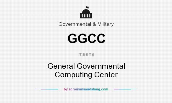 What does GGCC mean? It stands for General Governmental Computing Center