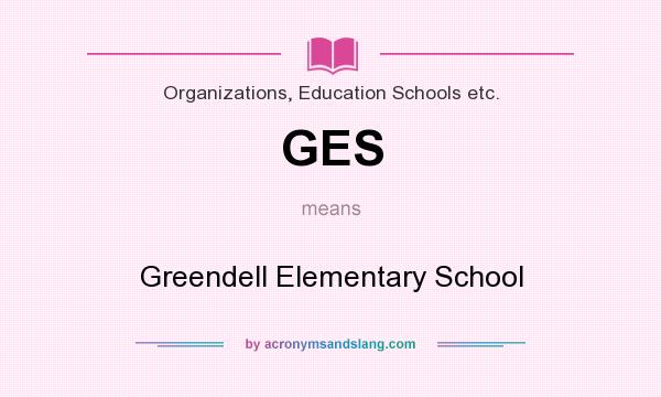What does GES mean? It stands for Greendell Elementary School