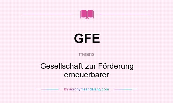 What does GFE mean? It stands for Gesellschaft zur Förderung erneuerbarer