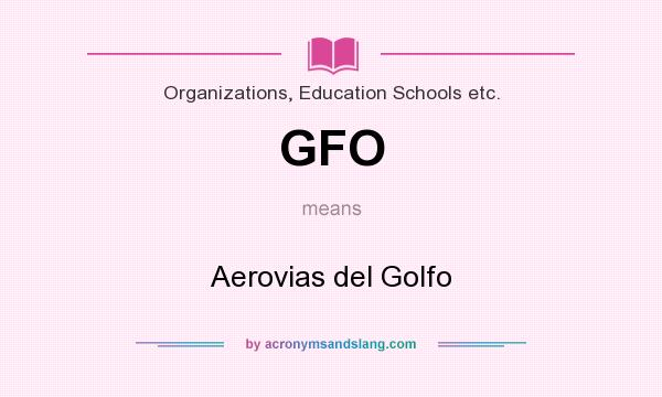 What does GFO mean? It stands for Aerovias del Golfo