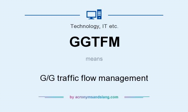 What does GGTFM mean? It stands for G/G traffic flow management