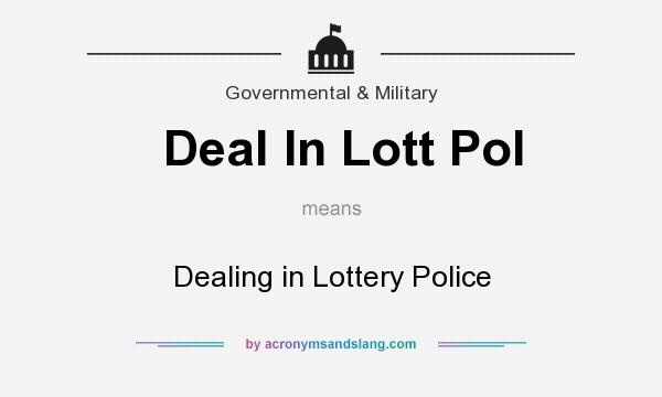 What does Deal In Lott Pol mean? It stands for Dealing in Lottery Police