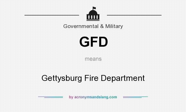 What does GFD mean? It stands for Gettysburg Fire Department