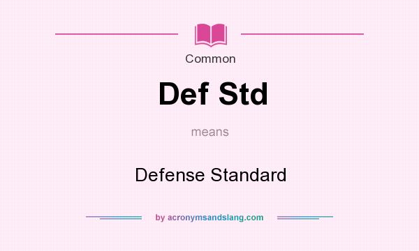 What does Def Std mean? It stands for Defense Standard