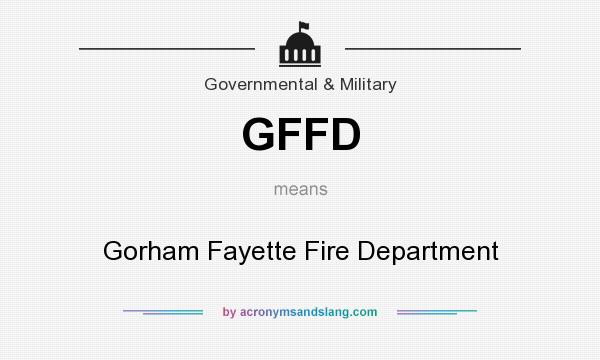 What does GFFD mean? It stands for Gorham Fayette Fire Department