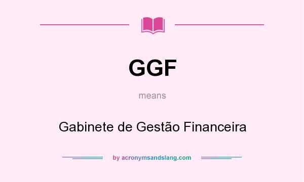 What does GGF mean? It stands for Gabinete de Gestão Financeira