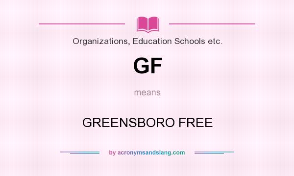 What does GF mean? It stands for GREENSBORO FREE