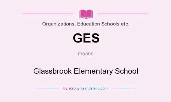 What does GES mean? It stands for Glassbrook Elementary School