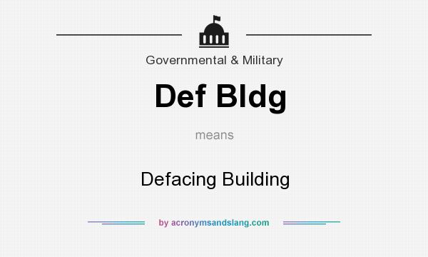 What does Def Bldg mean? It stands for Defacing Building