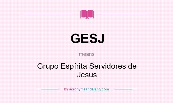 What does GESJ mean? It stands for Grupo Espírita Servidores de Jesus