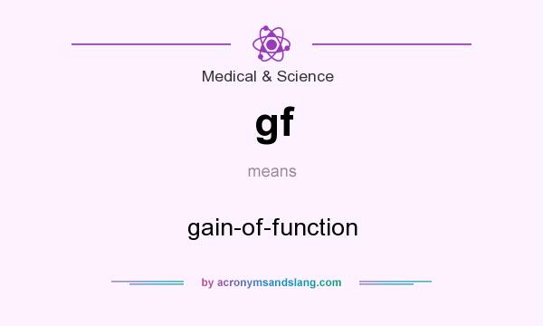 What does gf mean? It stands for gain-of-function