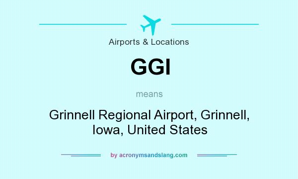 What does GGI mean? It stands for Grinnell Regional Airport, Grinnell, Iowa, United States