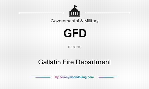 What does GFD mean? It stands for Gallatin Fire Department