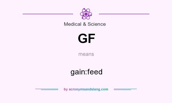 What does GF mean? It stands for gain:feed