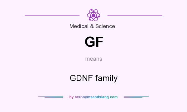 What does GF mean? It stands for GDNF family