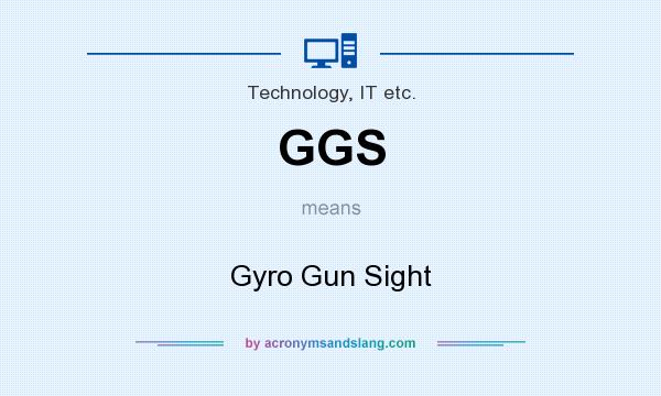 What does GGS mean? It stands for Gyro Gun Sight