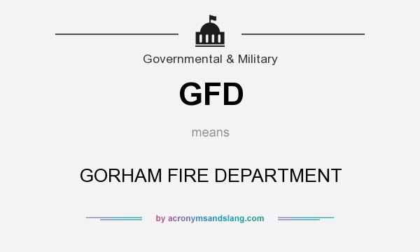 What does GFD mean? It stands for GORHAM FIRE DEPARTMENT