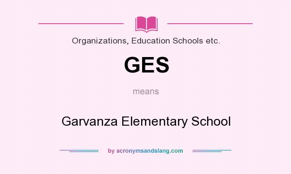 What does GES mean? It stands for Garvanza Elementary School