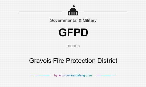 What does GFPD mean? It stands for Gravois Fire Protection District
