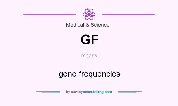 What does GF mean? It stands for gene frequencies