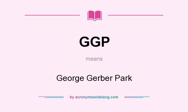 What does GGP mean? It stands for George Gerber Park