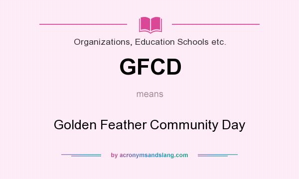 What does GFCD mean? It stands for Golden Feather Community Day