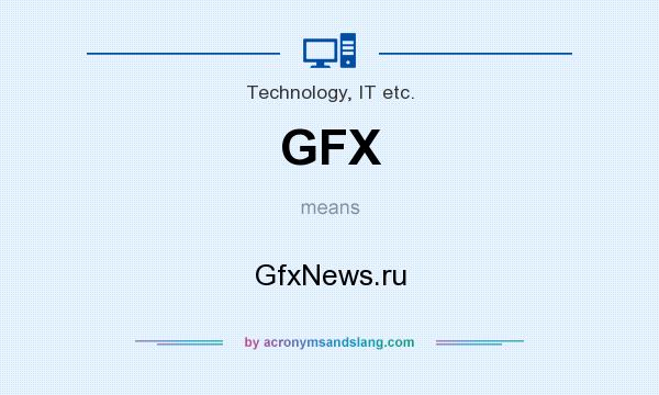What does GFX mean? It stands for GfxNews.ru