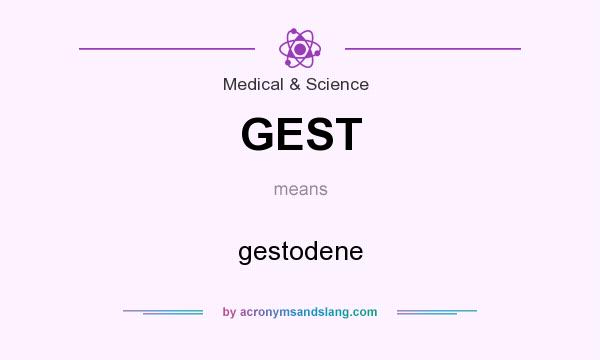 What does GEST mean? It stands for gestodene