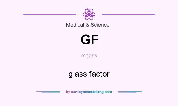 What does GF mean? It stands for glass factor