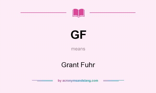 What does GF mean? It stands for Grant Fuhr