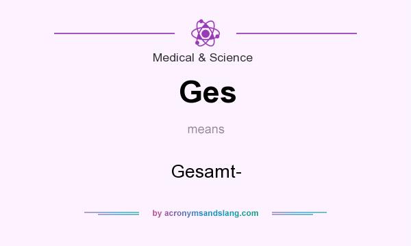 What does Ges mean? It stands for Gesamt-