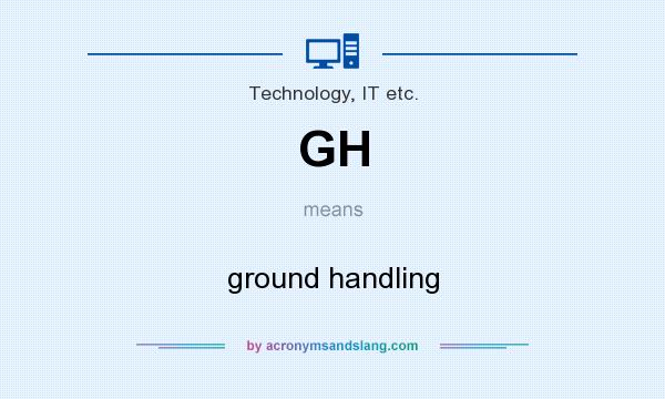 What does GH mean? It stands for ground handling