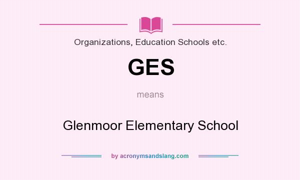 What does GES mean? It stands for Glenmoor Elementary School