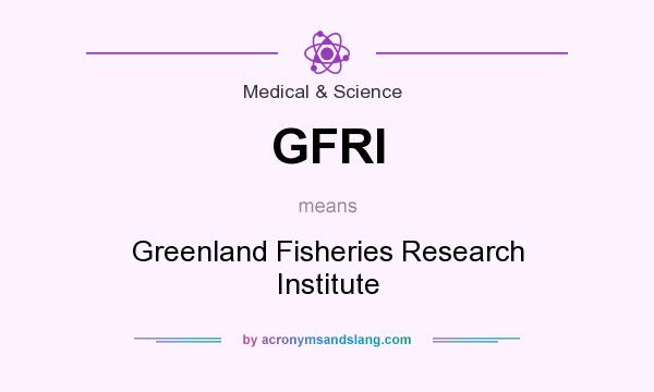 What does GFRI mean? It stands for Greenland Fisheries Research Institute